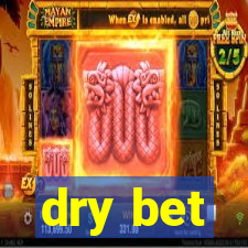 dry bet